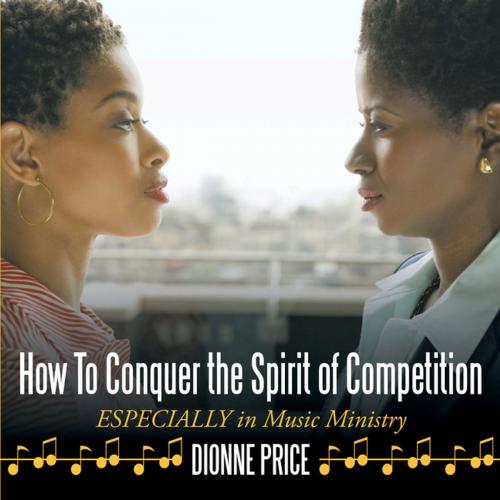 Cover of the book How to Conquer the Spirit of Competition by Dionne Price, AuthorHouse
