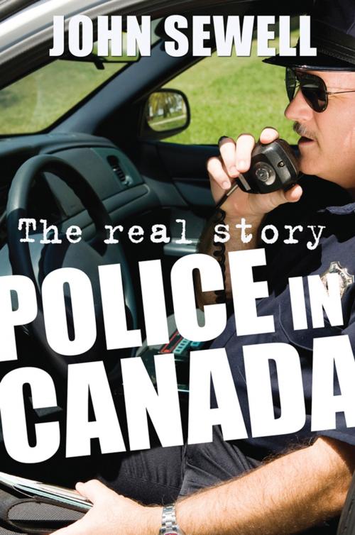 Cover of the book Police in Canada by John Sewell, James Lorimer & Company Ltd., Publishers