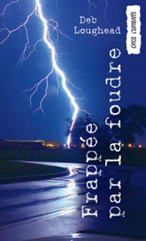 Cover of the book Frappée par la foudre: (Struck) by Deb Loughead, Orca Book Publishers