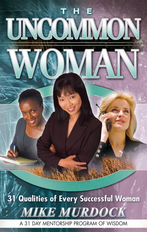 Cover of the book The Uncommon Woman by Mike Murdock, Wisdom International, Inc.