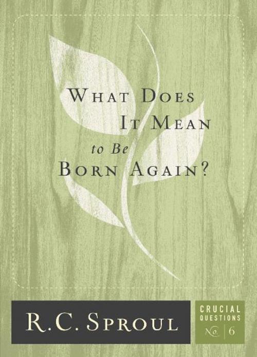 Cover of the book What does it mean to be born again? by R.C. Sproul, Reformation Trust Publishing