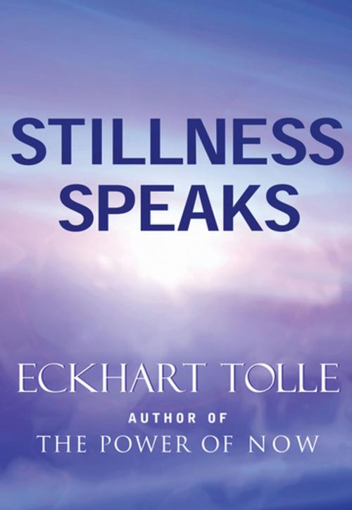 Cover of the book Stillness Speaks by Eckhart Tolle, New World Library