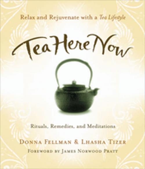 Cover of the book Tea Here Now by Donna Fellman, Lhasha Tizer, New World Library