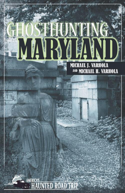 Cover of the book Ghosthunting Maryland by Michael J. Varhola, Michael H. Varhola, Clerisy Press