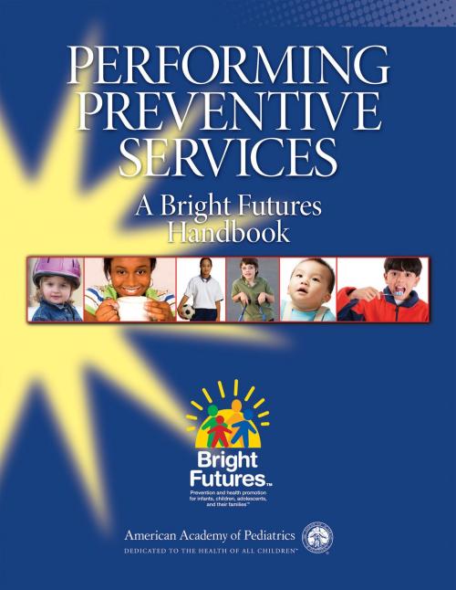 Cover of the book Performing Preventive Services: A Bright Futures Handbook by , American Academy of Pediatrics