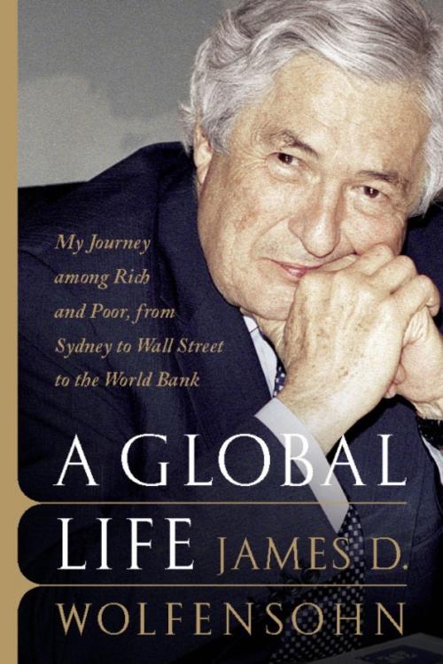 Cover of the book A Global Life by James D. Wolfensohn, PublicAffairs