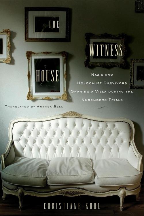 Cover of the book The Witness House by Christiane Kohl, Other Press