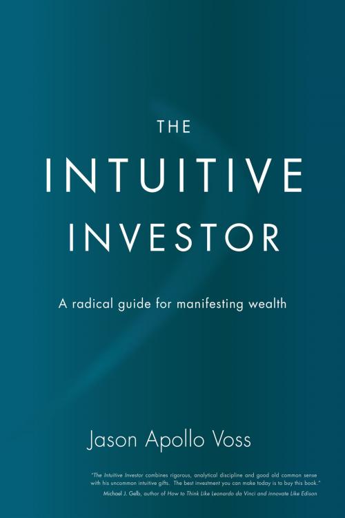 Cover of the book The Intuitive Investor by Jason Apollo Voss, SelectBooks, Inc.