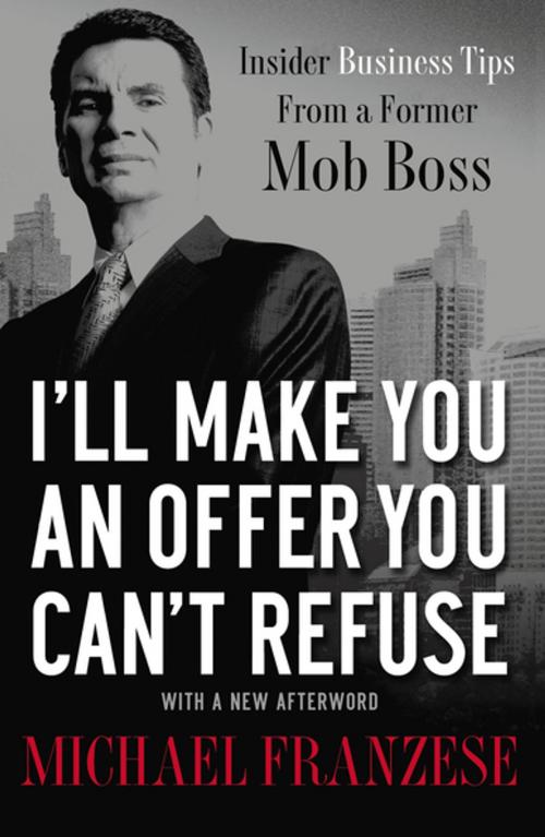 Cover of the book I'll Make You an Offer You Can't Refuse by Michael Franzese, Thomas Nelson