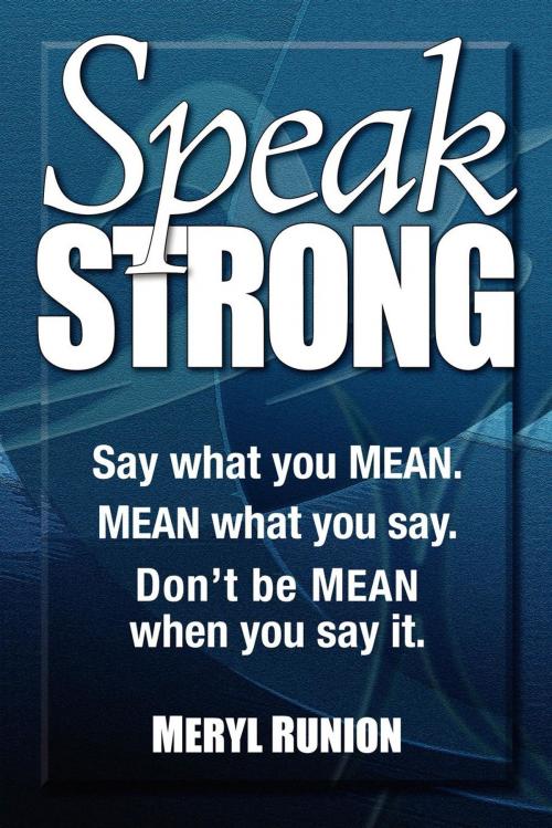 Cover of the book Speak Strong by Meryl Runion, Morgan James Publishing