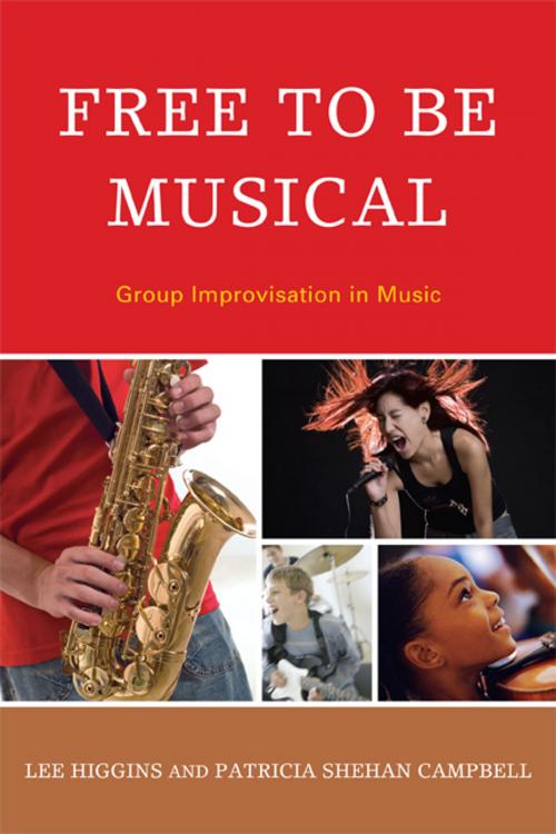 Cover of the book Free to Be Musical by Patricia Shehan Campbell, Lee Higgins, president-elect, International Society for Music Education, R&L Education