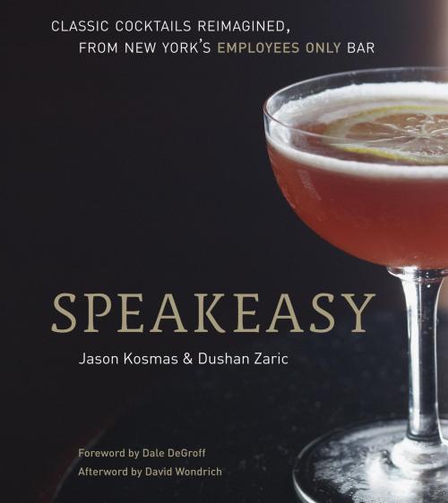 Cover of the book Speakeasy by Jason Kosmas, Dushan Zaric, Potter/Ten Speed/Harmony/Rodale