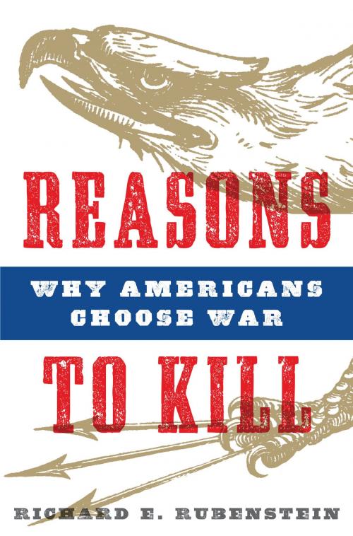 Cover of the book Reasons to Kill by Richard E. Rubenstein, Bloomsbury Publishing