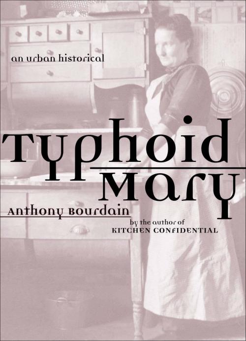 Cover of the book Typhoid Mary by Anthony Bourdain, Bloomsbury Publishing