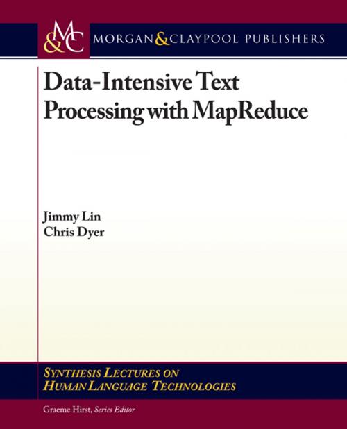 Cover of the book Data-Intensive Text Processing with MapReduce by Jimmy Lin, Chris Dyer, Morgan & Claypool Publishers