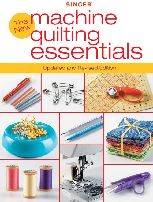 Cover of the book Singer New Machine Quilting Essentials by Editors of Creative Publishing, Creative Publishing International