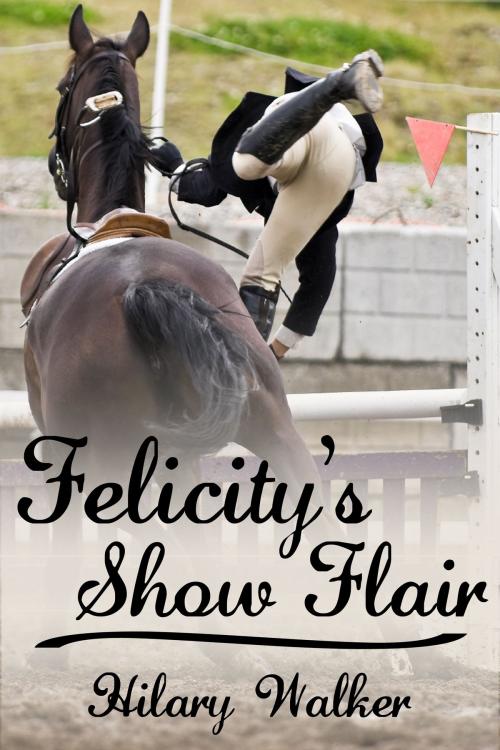 Cover of the book Felicity's Show Flair by Hilary Walker, JMS Books LLC