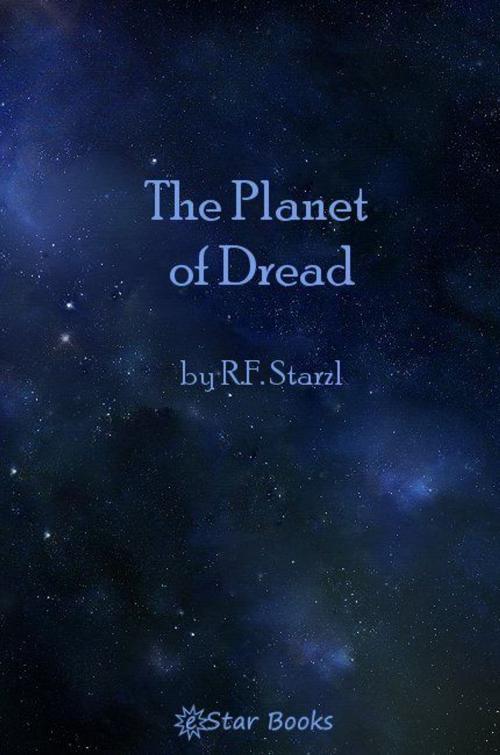 Cover of the book Planet Of Dread by RF Starzl, eStar Books