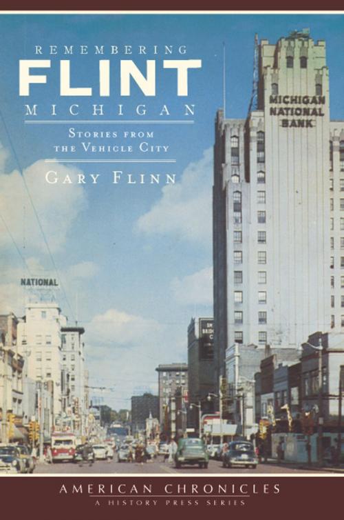 Cover of the book Remembering Flint, Michigan by Gary Flinn, Arcadia Publishing Inc.