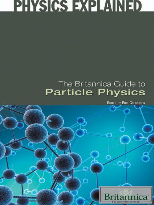 Cover of the book The Britannica Guide to Particle Physics by Erik Gregersen, Britannica Educational Publishing