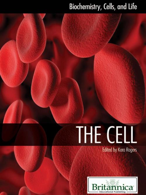 Cover of the book The Cell by Kara Rogers, Britannica Educational Publishing