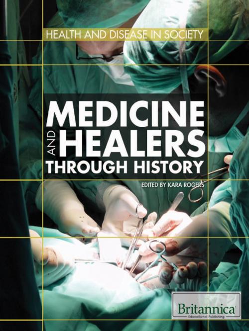 Cover of the book Medicine and Healers Through History by Kara Rogers, Britannica Educational Publishing