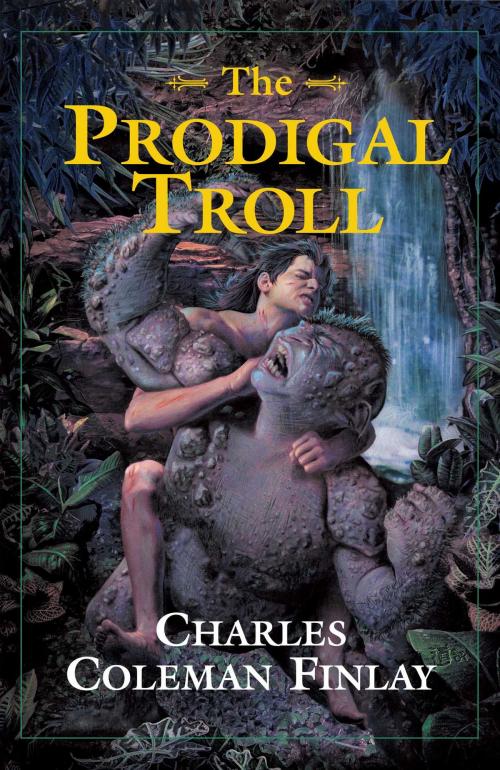 Cover of the book The Prodigal Troll by Charles Coleman Finlay, Pyr