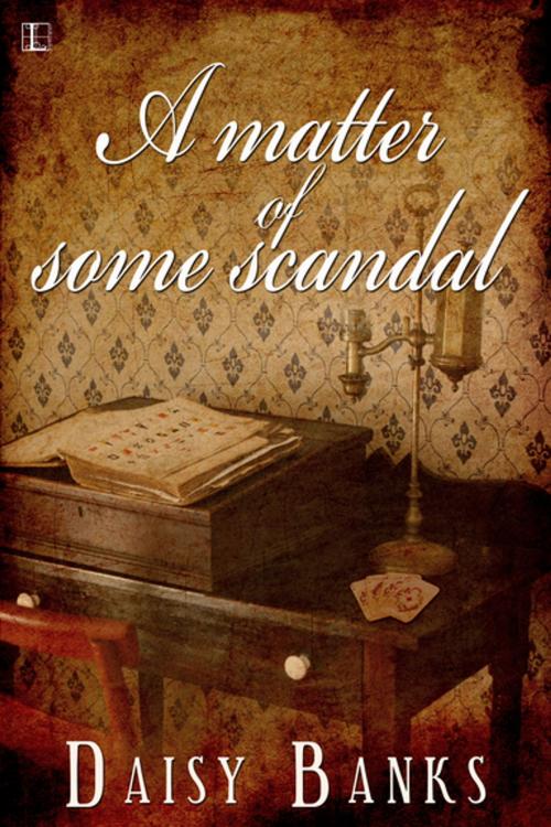 Cover of the book A Matter of Some Scandal by Daisy Banks, Lyrical Press