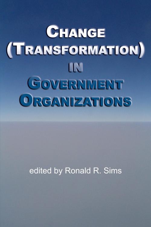 Cover of the book Change (Transformation) in Government Organizations by , Information Age Publishing