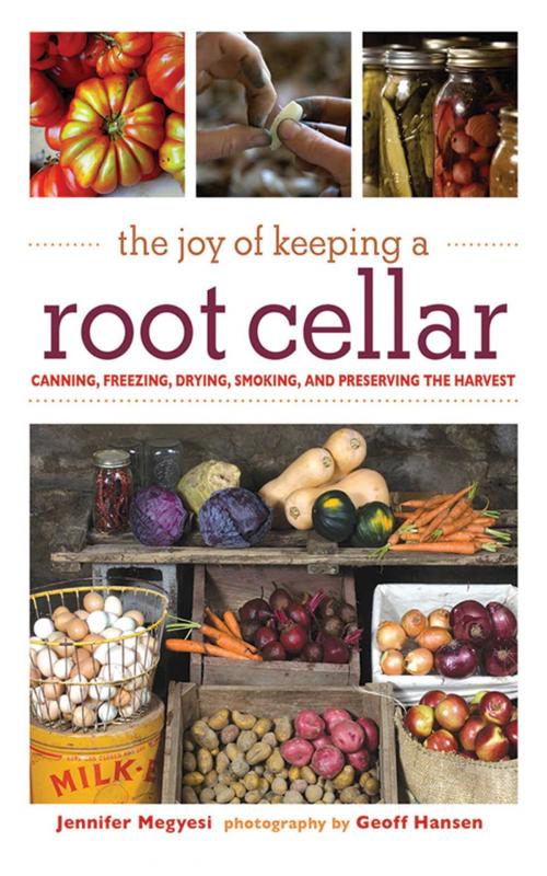 Cover of the book The Joy of Keeping a Root Cellar by Jennifer Megyesi, Geoff Hansen, Skyhorse