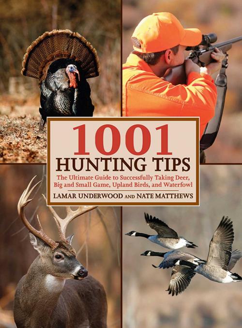 Cover of the book 1001 Hunting Tips by Lamar Underwood, Nate Matthews, Skyhorse