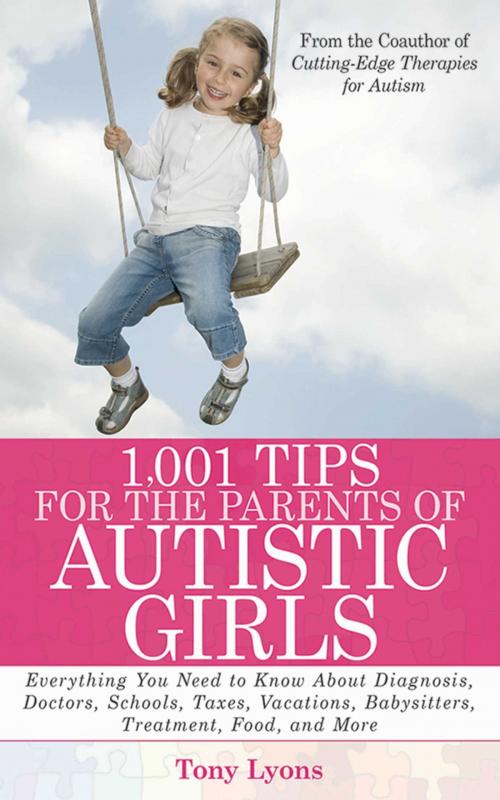 Cover of the book 1,001 Tips for the Parents of Autistic Girls by Tony Lyons, Skyhorse