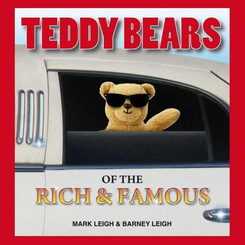 Cover of the book Teddy Bears of the Rich and Famous by Mark Leigh, Accent Press