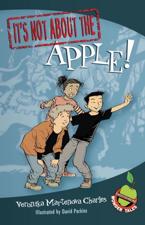 Cover of the book It's Not about the Apple! by Veronika Martenova Charles, Tundra