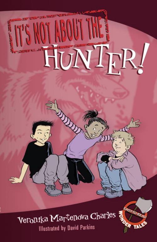 Cover of the book It's Not about the Hunter! by Veronika Martenova Charles, Tundra