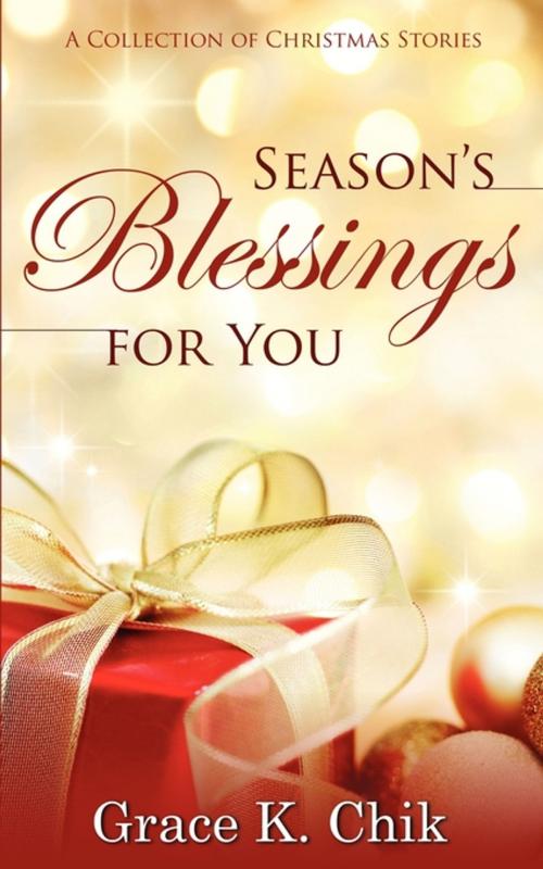 Cover of the book Season's Blessings to You by Grace K. Chik, Word Alive Press