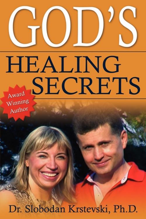 Cover of the book God's Healing Secrets by Dr. Slobodan Krstevski, Ph.D., Word Alive Press