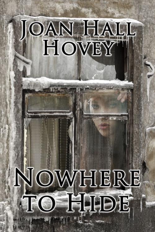 Cover of the book Nowhere to Hide by Joan Hall Hovey, BWL Publishing Inc.