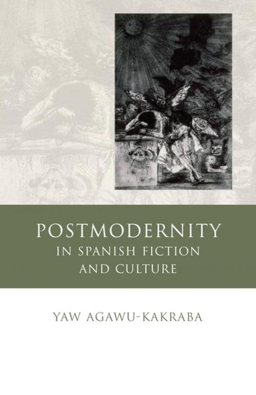 Cover of the book Postmodernity in Spanish Fiction and Culture by Yaw Agawu-Kakraba, University of Wales Press