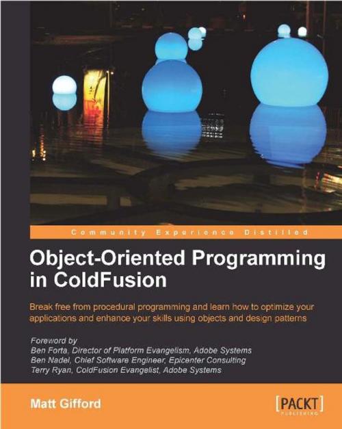 Cover of the book Object-Oriented Programming in ColdFusion by Matt Gifford, Packt Publishing