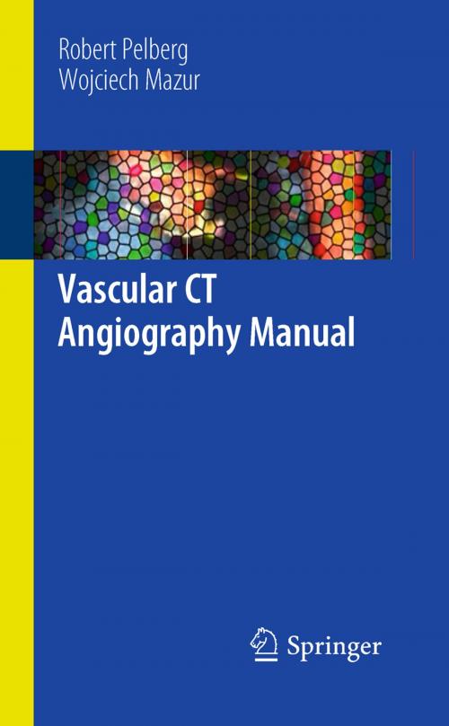 Cover of the book Vascular CT Angiography Manual by Robert Pelberg, Wojciech Mazur, Springer London