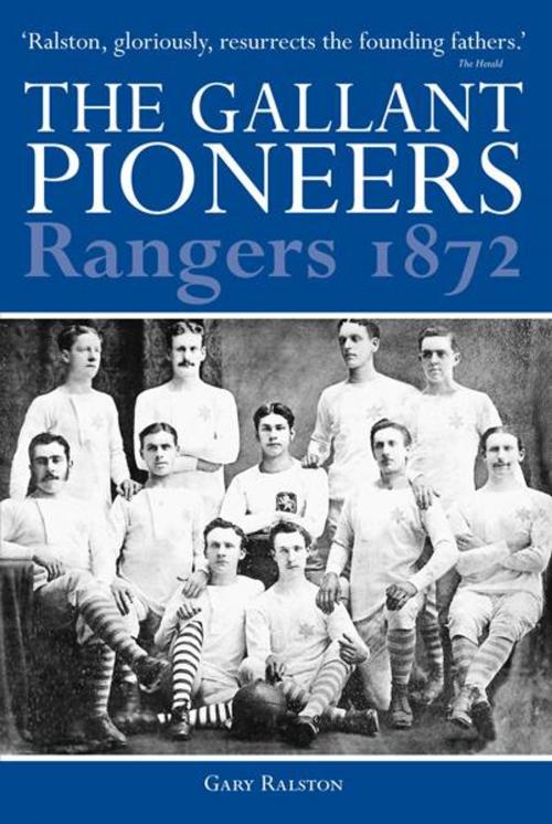 Cover of the book The Gallant Pioneers: Rangers 1872 by Gary Ralston, DB Publishing