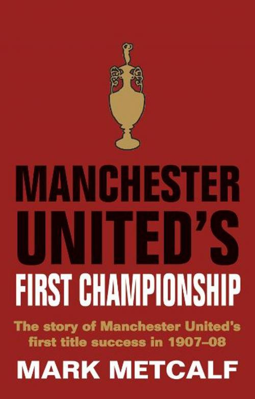 Cover of the book Manchester United's First Championship by Mark Metcalf, DB Publishing