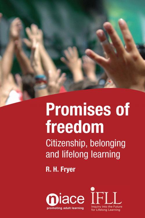 Cover of the book Promises of Freedom: Citizenship, Belonging and Lifelong Learning by Bob Fryer, National Institute of Adult Continuing Education (NIACE)
