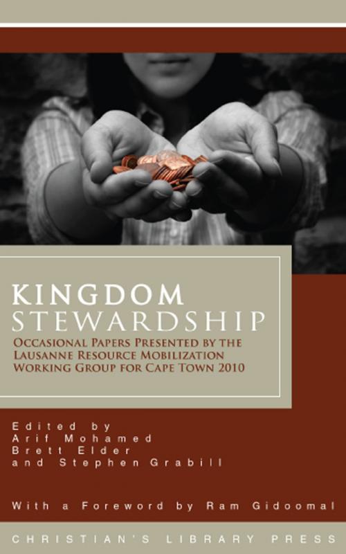 Cover of the book Kingdom Stewardship: Occasional Papers Prepared by the Lausanne Resource Mobilization Working Group for Cape Town 2010 by Arif Mohamed, Christian's Library Press