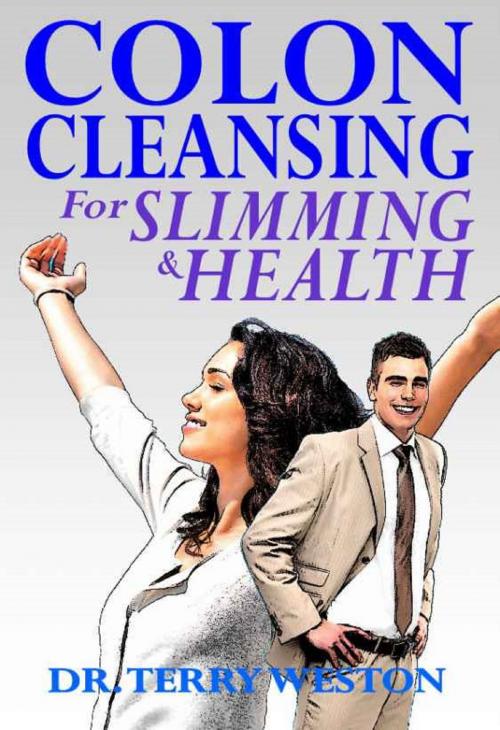 Cover of the book Colon Cleansing for Slimming & Health by Dr. Terry Weston, Swordworks & Miro Books