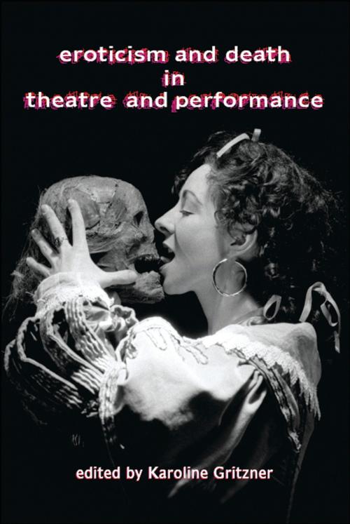 Cover of the book Eroticism and Death in Theatre and Performance by Karoline Gritzner, University Of Hertfordshire Press