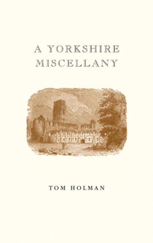 Cover of the book A Yorkshire Miscellany by Tom Holman, Frances Lincoln