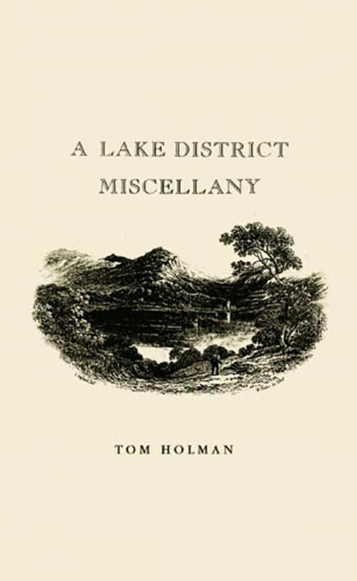 Cover of the book A Lake District Miscellany by Tom Holman, Frances Lincoln