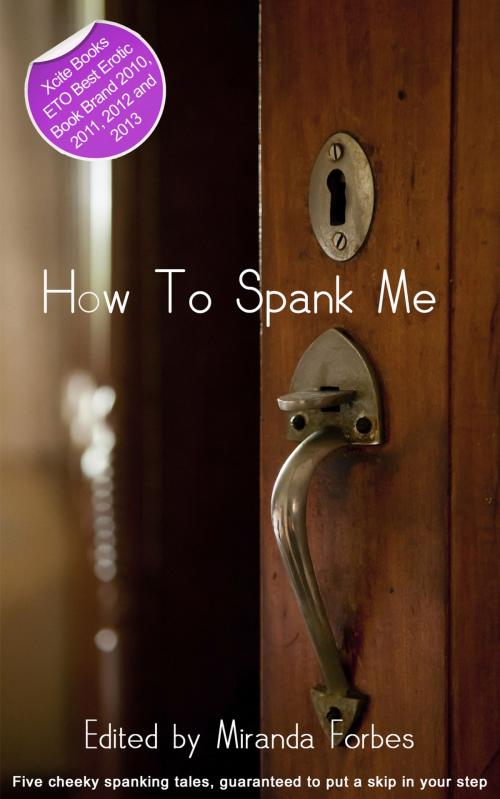 Cover of the book How To Spank Me by Shanna Germain, DMW Carol, Eva Hore, Virginia Beech, Kitti Bernetti, Xcite Books